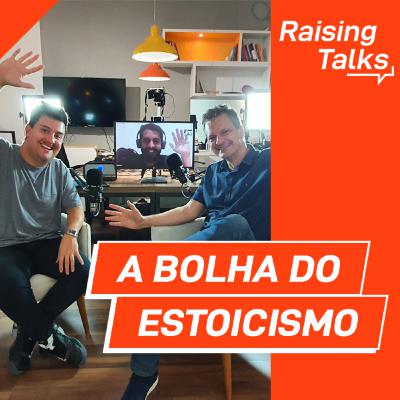 A Bolha do Estoicismo com Mateus Carvalho | Raising Talks A Bolha do Estoicismo com Mateus Carvalho | Raising Talks