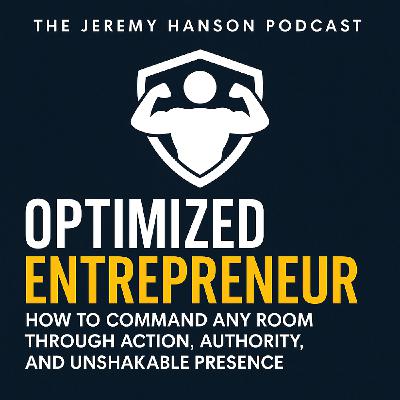 OPTIMIZED ENTREPRENEUR: How to Command Any Room Through Action, Authority, and Unshakable Presence OPTIMIZED ENTREPRENEUR: How to Command Any Room Through Action, Authority, and Unshakable Presence