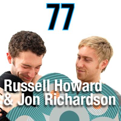 #77 Russell Howard & Jon Richardson Podcast EP 77 #77 Russell Howard & Jon Richardson Podcast EP 77