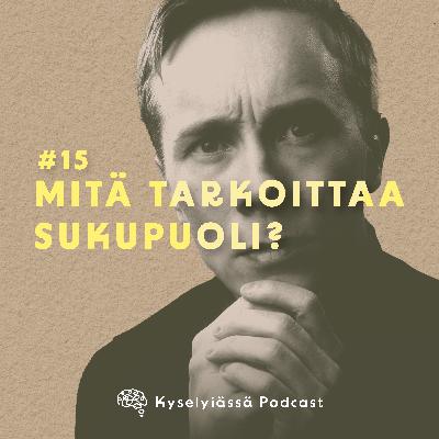Mitä tarkoittaa sukupuoli? #15 Mitä tarkoittaa sukupuoli? #15
