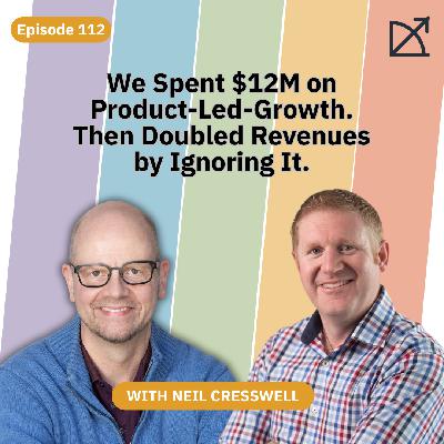 We spent $12M chasing product-led-growth. Then doubled revenues by ignoring it. | EP 112