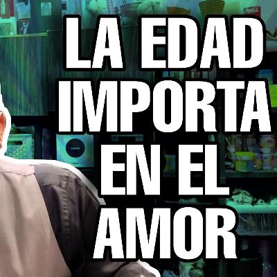 #13 ¿IMPORTA LA EDAD EN UNA RELACIÓN DE PAREJA? #13 ¿IMPORTA LA EDAD EN UNA RELACIÓN DE PAREJA?