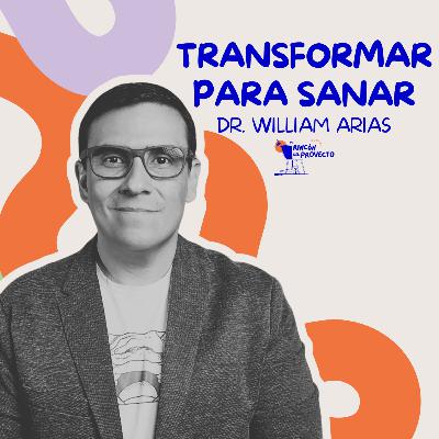 Dr William Arias| Transformar para sanar