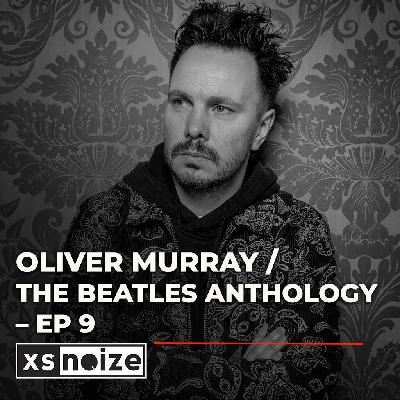 Oliver Murray on completing "The Beatles Anthology" and bringing Episode Nine to life (#263)