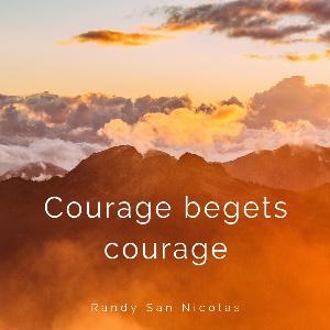 #150 Courage begets courage
