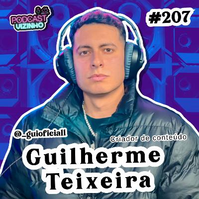 GUILHERME TEIXEIRA - Podcast Vizinho #207