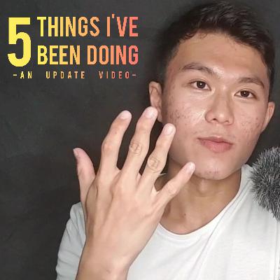 5 Things I've Been Doing - An Update Video