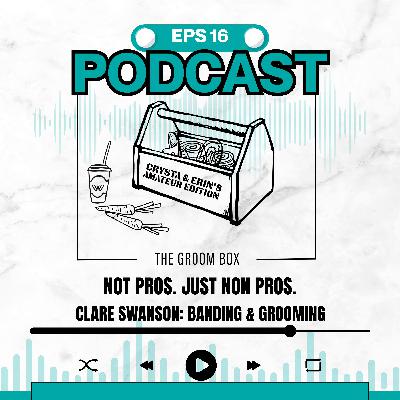 Clare Swanson: Banding & Grooming