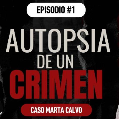 Episodio #1 Caso Marta Calvo