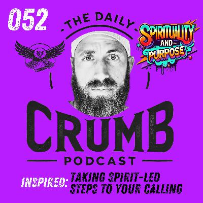 🍞 Taking Spirit-led Steps to Your Calling | 052 🍞 Taking Spirit-led Steps to Your Calling | 052