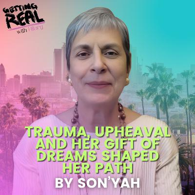 Trauma, Upheaval and Her Gift of Dreams Shaped Her Path | Son’Yah | Hilary Burns | S6EP4