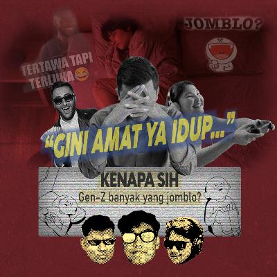 Kenapa Sih? - Gen Z pada jomblo