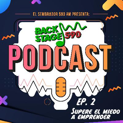 Supere el Miedo a Emprender | Backstage 590 Podcast