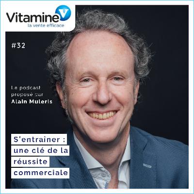 S'entrainer : une clé de la réussite commerciale #32 avec Alain Muleris