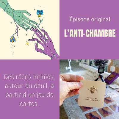 EP original - L'Anti-chambre : Des récits intimes autour du deuil à partir d'un jeu de cartes EP original - L'Anti-chambre : Des récits intimes autour du deuil à partir d'un jeu de cartes