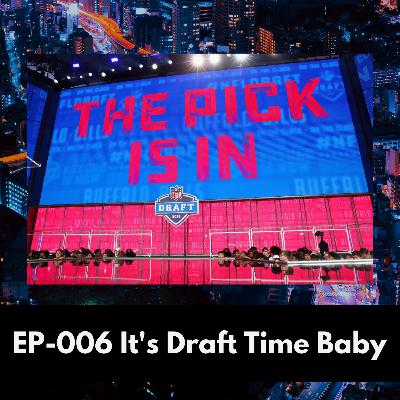 Ep-006 It's Draft Time Baby