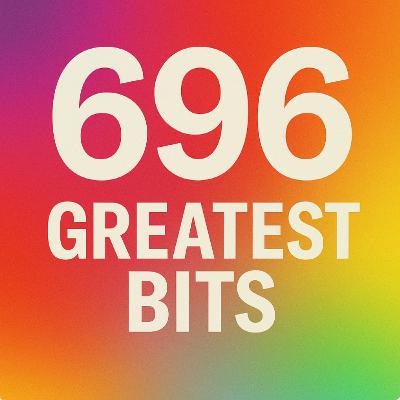 696: Greatest Bits (we zijn even op vakantie)