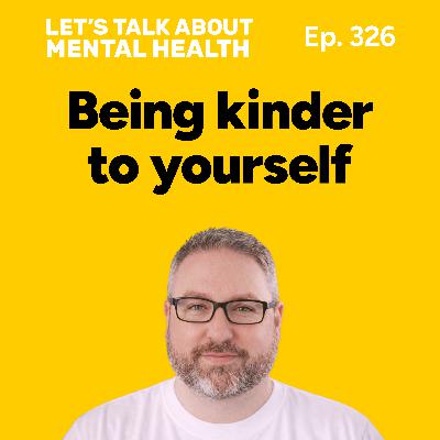 Being kinder to yourself when you’re struggling (Episode 326) Being kinder to yourself when you’re struggling (Episode 326)