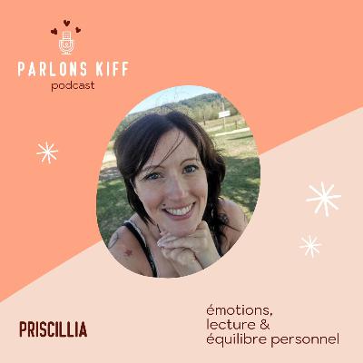#6 - Priscillia - Emotions, lecture & équilibre personnel
