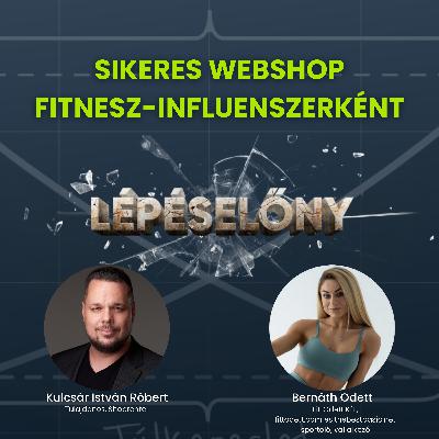 Sikeres webshop fitnesz-influenszerként - Vendégünk: FittOdett | Lépéselőny podcast Sikeres webshop fitnesz-influenszerként - Vendégünk: FittOdett | Lépéselőny podcast