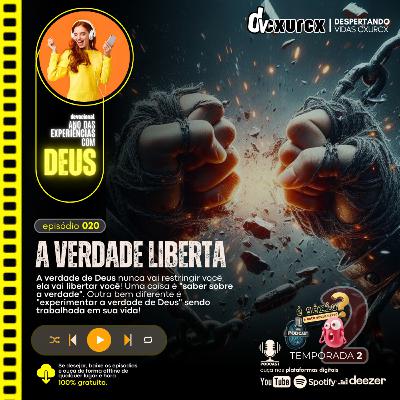 A VERDADE LIBERTA... [episódio 020] #podcast #dvcxurcx #devocional #experiênciascomDeus