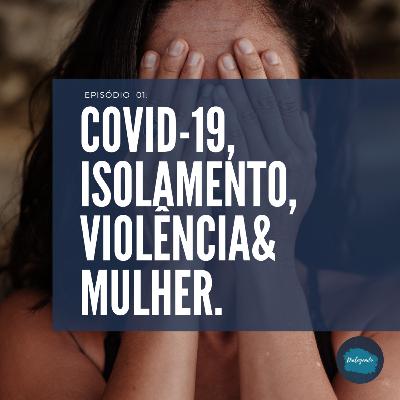 [Temporada 01]EPISÓDIO 01: DIALOGANDO VIOLÊNCIA CONTRA MULHERES EM TEMPOS DE COVID