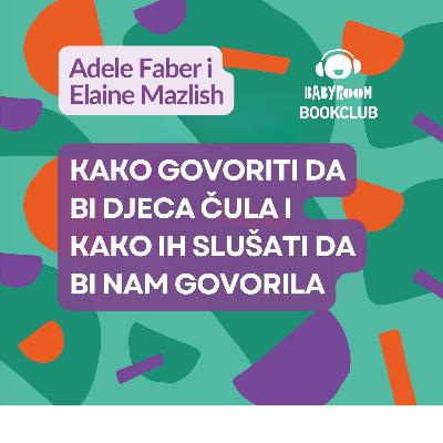 BabyRoom BookClub 01 Kako govoriti da bi djeca čula i kako ih slušati da bi nam govorila BabyRoom BookClub 01 Kako govoriti da bi djeca čula i kako ih slušati da bi nam govorila