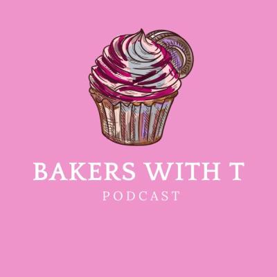 01-Bakers With T: Podcast Pilot 01-Bakers With T: Podcast Pilot