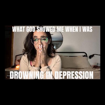 What God Showed Me When I was Drowning in Depression What God Showed Me When I was Drowning in Depression