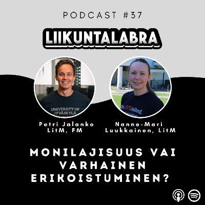 #37 Monilajisuus vai varhainen erikoistuminen? – Nanne-Mari Luukkainen (LitM) #37 Monilajisuus vai varhainen erikoistuminen? – Nanne-Mari Luukkainen (LitM)