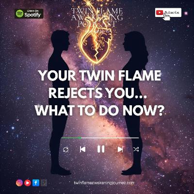 Your Twin Flame Rejects you... What to do now?