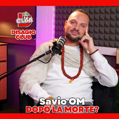 DOPO LA MORTE?  SAVIO OM - Disagio Club - Margherita Zanatta