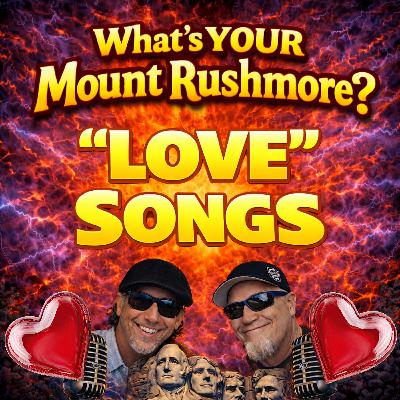 Mount Rushmore of "Love" Songs β€οΈ Mount Rushmore of "Love" Songs β€οΈ