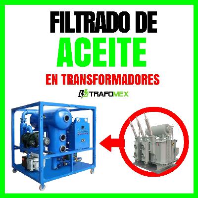 Filtrado de Aceite de Transformadores Qué es y Cómo Beneficia a Tu Transformador
