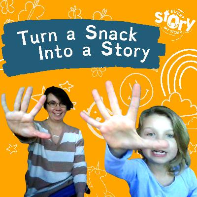 Episode 5: Turn Snacks into Stories Episode 5: Turn Snacks into Stories