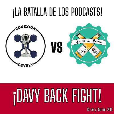 #60 | Davy Back Fight: Conexion Levely vs Birras y Berries