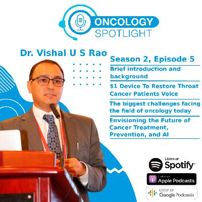 Oncology Spotlight with Dr. Vishal Rao: Innovative Approaches to Cancer Care and Prevention