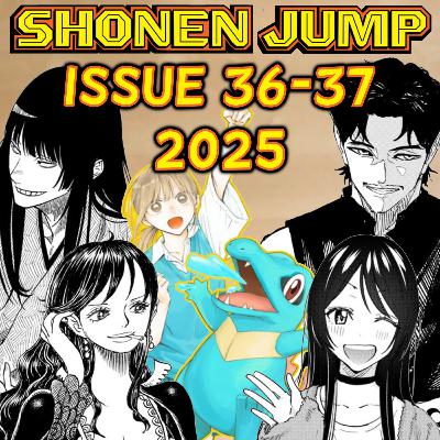 Let's Ramble about Weekly Shonen Jump Issue #36-37 of 2025!!