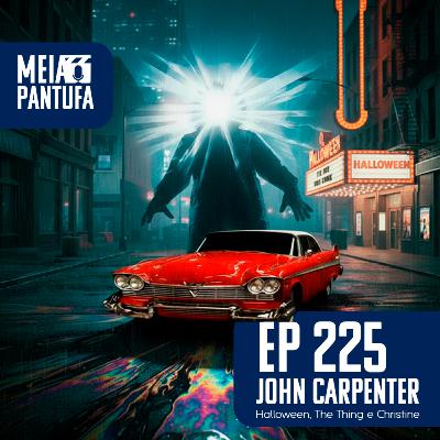 #225 De Terno e Pantufas: John Carpenter (Especial de Halloween)