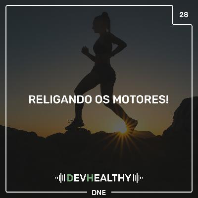 DevHealthy #28 - Religando os motores! DevHealthy #28 - Religando os motores!