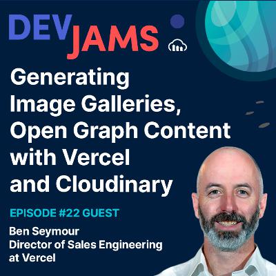 Generating Image Galleries, Open Graph Content with Vercel and Cloudinary - DevJams Episode #22