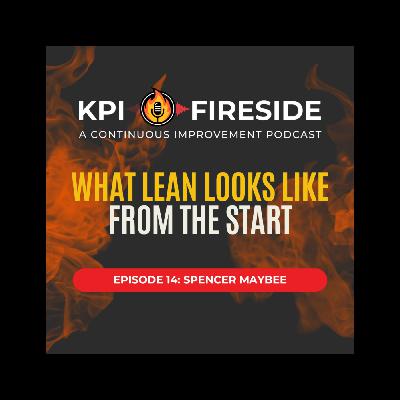 Spencer Maybee on What Lean Looks Like From The Start Spencer Maybee on What Lean Looks Like From The Start