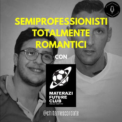 "Semiprofessionisti totalmente romantici" con Materazi Future Club "Semiprofessionisti totalmente romantici" con Materazi Future Club