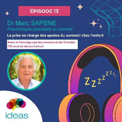 #13 - Dr Marc SAPENE - Pneumologue, avec le témoignage bouleversant de Victoire (10 ans) et de sa maman