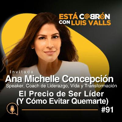 El Precio de Ser Líder (Y Cómo Evitar Quemarte) | Ana Michelle en Está Cab | Ep 91