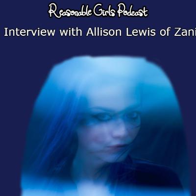 Reasonable Girls Podcast Interview with Allison Lewis of Zanias