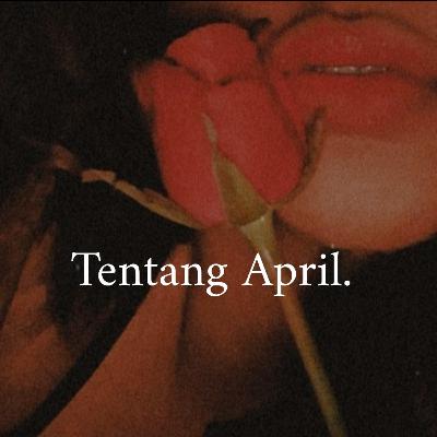 Podcast Tentang April - Aku tidak suka dibilang Cantik.. Podcast Tentang April - Aku tidak suka dibilang Cantik..