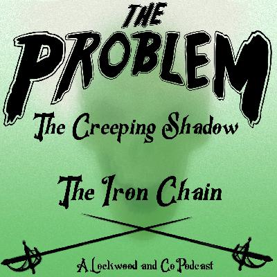The Creeping Shadow: The Iron Chain Pt 2