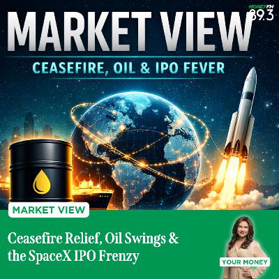 Market View: Ceasefire Relief, Oil Swings & the SpaceX IPO Frenzy