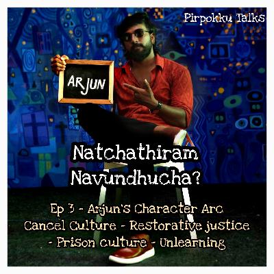 NN - Ep 3 - Arjun's Character Arc - Restorative justice & Cancel Culture - ft. Vaathi_X